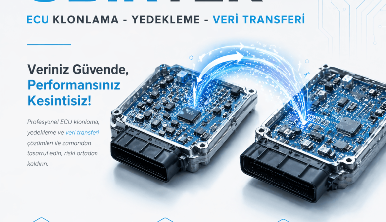 ECU Klonlama – Yedekleme – Veri Transferi